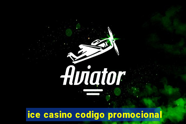 ice casino codigo promocional